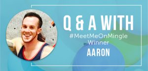 Meet Aaron! One Of Our #MeetMeOnMingle Winners