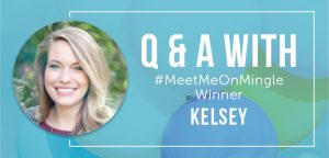 Meet Kelsey! One Of Our #MeetMeOnMingle Winners!