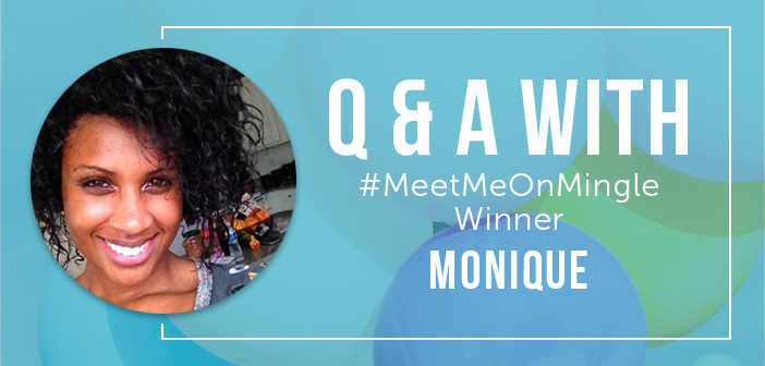 Meet Monique! One Of Our #MeetMeOnMingle Winners